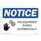 Signmission OSHA Sign, This Equipment Starts Automatically, 14in X 10in Rigid Plastic, 14" W, 10" H, Landscape OS-NS-P-1014-L-18614 - alternate 1